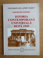 Gheorghe Onisoru - Istoria contemporana universala dupa 1945