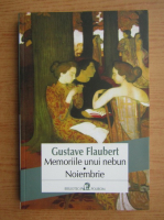 Anticariat: Gustave Flaubert - Memoriile unui nebun. Noiembrie