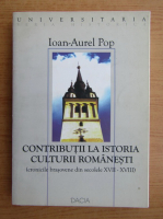 Ioan Aurel Pop - Contributii la istoria culturii romanesti