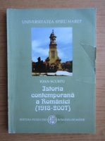 Ioan Scurtu - Istoria contemporana a Romaniei, 1918-2007