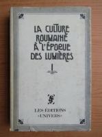 Anticariat: La culture roumaine a l'epoque des lumieres (volumul 1)