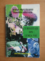 Maria Mustaciosu - Curiozitati din lumea vie