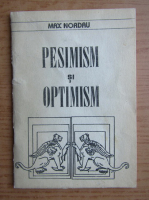 Max Nordau - Pesimism si optimism