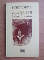 Petru Cretia - Despre E. A. Poe. Infernul terestru