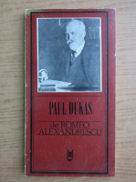 Romeo Alexandrescu - Paul Dukas