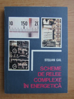 Stelian Alexandru Gal - Scheme de relee complexe in energetica 