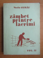 Vasile Gurau - Zambet printre lacrimi (volumul 2)