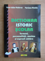 Victor Iulian Moldovan - Dictionar istoric scolar. Termeni, personalitati, maxime si expresii celebre