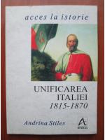 Anticariat: Andrina Stiles - Unificarea Italiei 1815-1870