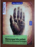 Cesare Cuccurin - Horoscopul din palma. Initiere in chiromantia astrologica