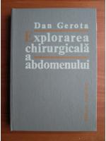 Anticariat: Dan Gerota - Explorarea chirurgicala a abdomenului