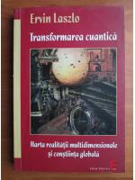 Anticariat: Ervin Laszlo - Transformarea cuantica