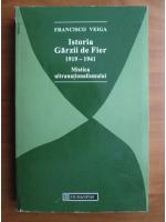 Anticariat: Francisco Veiga - Istoria Garzii de Fier 1919-1941. Mistica ultranationalismului