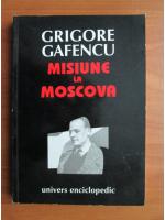 Grigore Cafencu - Misiune la Moscova