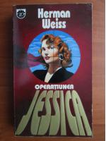 Anticariat: Herman Weiss - Operatiunea Jessica