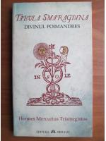 Hermes Mercurius Trismegistos - Tabula Smaragdina. Divinul Poimandres