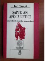 Anticariat: Ion Tugui - Sapte ani apocaliptici