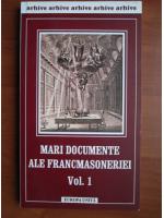 Anticariat: Mari documente ale francmasoneriei (volumul 1)