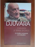 Anticariat: Neagu Djuvara - Civilizatii si tipare istorice. Un studiu comparat al civilizatiilor