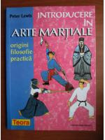 Anticariat: Peter Lewis - Introducere in arte martiale