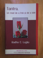Radha C. Luglio - Tantra, un mod de a trai si de a iubi