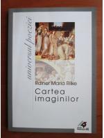 Rainer Maria Rilke - Cartea imaginilor
