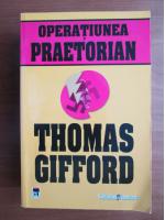 Anticariat: Thomas Gifford - Operatiunea Praetorian