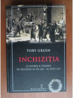 Toby Green - Inchizitia. O istorie a terorii in secolele al XV-lea - al XVIII-lea