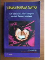 Vijnana Bhairava Tantra - Cele 112 tehnici pentru atingerea starii de iluminare spirituala