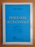 Anton Tabachiu - Psihologia ocupationala 