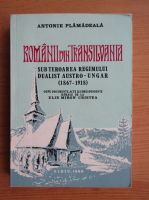 Antonie Plamadeala - Romanii din Transilvania sub teroarea regimului dualist austro-ungar