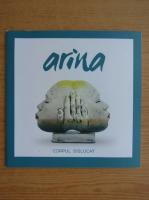 Arina. Corpul dislocat