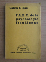 Calvin S. Hall - L'ABC de la psychologie freudienne