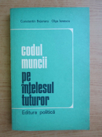 Constantin Bejenaru - Codul muncii pe intelesul tuturor