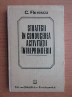 Costel Florescu - Strategii in conducerea activitatii intreprinderii 
