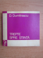 Anticariat: D. Dumitrascu - Trepte spre stiinta