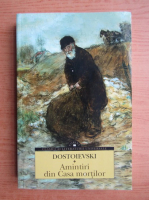 Dostoievski - Amintiri din Casa Mortilor 