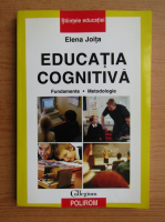 Anticariat: Elena Joita - Educatia cognitiva. Fundamente. Metodologie