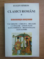 Eugen Simion - Clasici romani, volumul 1. Dimineata poetilor