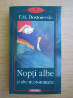 F. M. Dostoievski - Nopti albe si alte microromane 