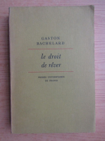 Gaston Bachelard - Le droit de rever