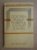 Ioan Comanescu - Ocrotirea familiei in dreptul socialist roman 