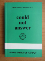 Is-Haq Efendi Of Harput - Could not answer