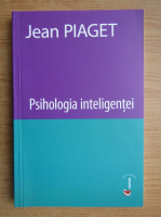 Jean Piaget - Psihologia inteligentei