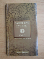 Lao Zi - Dao De Jing. Cartea despre dao si virtute