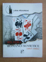 Lidia Padureac - Relatiile romano-sovietice 1917-1934