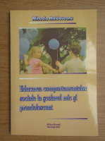 Mihaela Moldoveanu - Educarea comportamentelor sociale la scolarul mic si preadolescent 