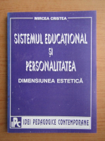 Mircea Cristea - Sistemul educational si personalitatea. Dimensiunea estetica