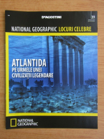 National Geographic. Locuri celebre. Atlantida, nr. 39, 2013