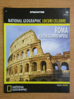 National Geographic. Locuri celebre. Roma, nr. 34, 2013